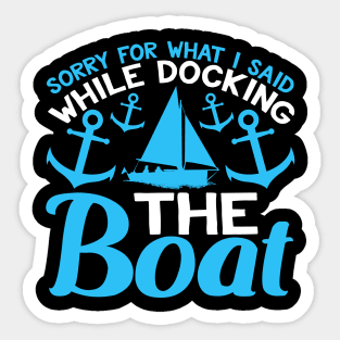 Sorry for What i Said While Docking the Boat Funny Boating Gift Sticker